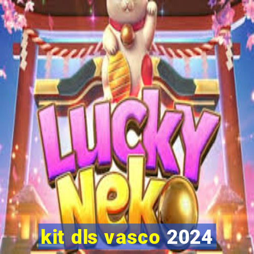 kit dls vasco 2024